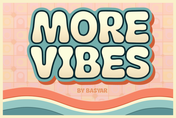 More Vibes: Bold, Bubbly Display Font